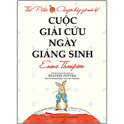 Thỏ Peter - Chuyện Bây Giờ Mới Kể: Cuộc Giải Cứu Ngày Giáng Sinh (Tái Bản 2021)