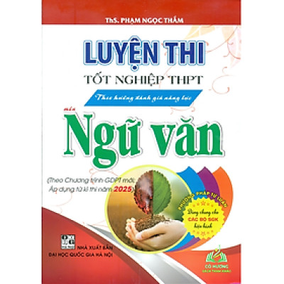 Sách - Luyện thi tốt nghiệp THPT theo hướng đánh giá năng lực môn ngữ văn (áp dụng từ kì thi 2025) - HA #huongbook