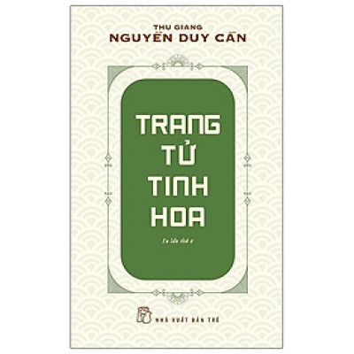 Trang Tử Tinh Hoa (Thu Giang Nguyễn Duy Cần )(Tái Bản)