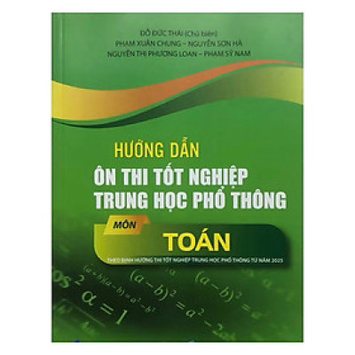 ￼Sách - Hướng dẫn ôn thi tốt nghiệp trung học phổ thông môn toán (theo Định hướng thi tốt nghiệp THPT từ năm 2025 )