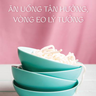 Ăn Uống Tận Hưởng, Vòng Eo Lý Tưởng