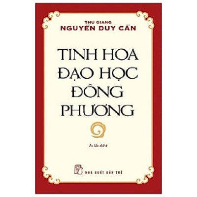 Tinh Hoa Đạo Học Đông Phương (Thu Giang Nguyễn Duy Cần ) (Tái Bản)