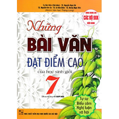 Những Bài Văn Đạt Điểm Cao Của Học Sinh Giỏi 7 (Dùng Chung Cho Các Bộ SGK Mới Hiện Hành)_HA
