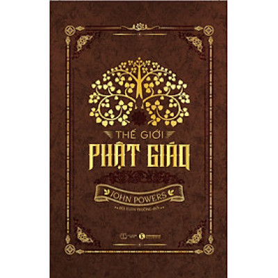 THẾ GIỚI PHẬT GIÁO (Bản phổ thông)– John Powers- Bùi Xuân Trường dịch – Thái Hà- NXB Thế giới