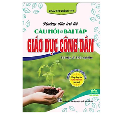 Sách - Hướng Dẫn Trả Lời Câu Hỏi Và Bài Tập Giáo Dục Công Dân 12 - Luyện Thi Thpt Quốc Gia 2025 (Tự Luận Và Trắc Nghiệm)