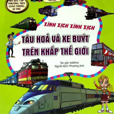 Bộ Sưu Tập Phương Tiện Giao Thông Kì Thú - Tàu Hỏa Và Xe Buýt Trên Khắp Thế Giới