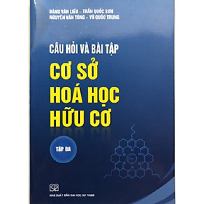 Sách - Câu hỏi và bài tập cơ sở hóa học hữu cơ tập 3