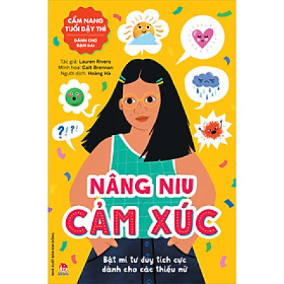 Cẩm Nang Tuổi Dậy Thì: Nâng Niu Cảm Xúc - Dành Cho Bạn Gái