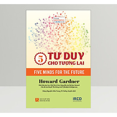 5 Tư Duy Cho Tương Lai (Five Minds For The Future) - Howard Gardner - PACE Books