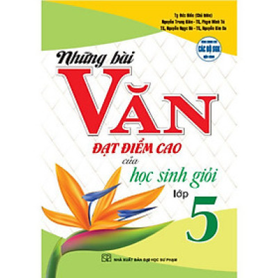 Những bài văn đạt điểm cao của Học sinh giỏi lớp 5( nhiều tác giả)