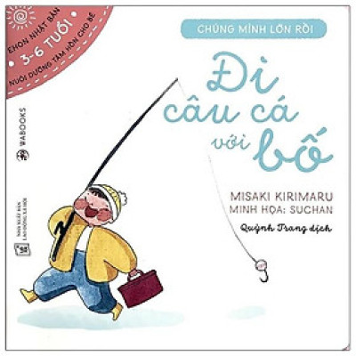 Sách Ehon Chúng Mình Lớn Rồi - Đi Câu Cá Với Bố
