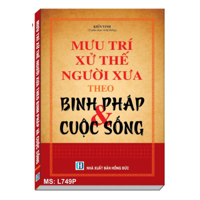 Mưu Trí Xử Thế Người Xưa Theo Binh Pháp Và Cuộc Sống