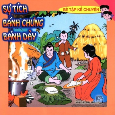 Bé Tập Kể Chuyện - Sự Tích Bánh Chưng Bánh Giầy