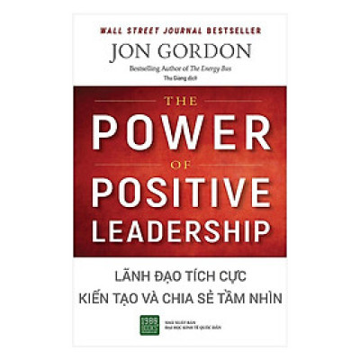  Sách - Lãnh Đạo Tích Cực - Kiến Tạo Và Chia Sẻ Tầm Nhìn (Xả Kho)