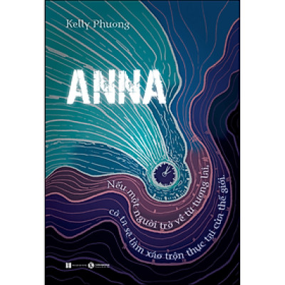 Anna - Nếu một người trở về từ tương lai, cô ta sẽ làm xáo trộn thực tại của thế giới