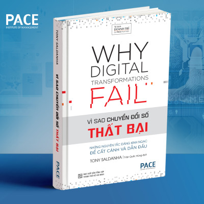 VÌ SAO CHUYỂN ĐỔI SỐ THẤT BẠI (Why Digital Transformations Fail) - Tony Saldanha - Trần Quốc Hùng dịch - (bìa cứng)