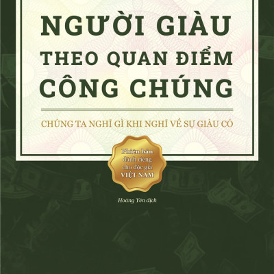 Người giàu theo quan điểm công chúng – Định kiến hay thực tế? - Rainer Zitelmann - Nhà Xuất Bản Tri Thức