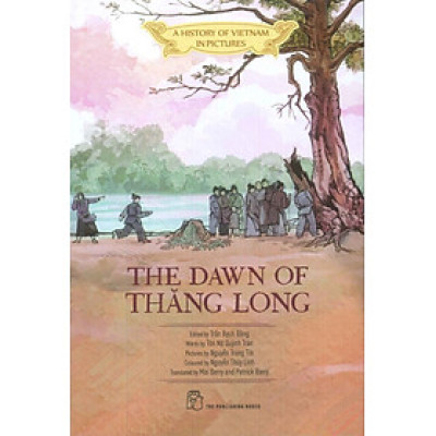 A HISTORY OF VIETNAM IN PICTURES - THE DAWN OF THĂNG LONG (IN MÀU, BÌA MỀM)