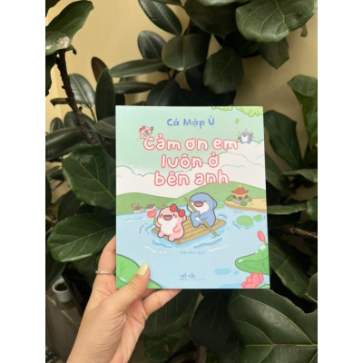 Sách - Cảm Ơn Em Luôn ở Bên Anh - Cá Mập Ú - Nhã Nam