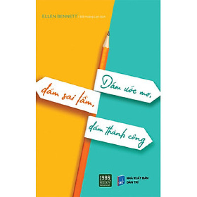 Dám Ước Mơ, Dám Sai Lầm, Dám Thành Công