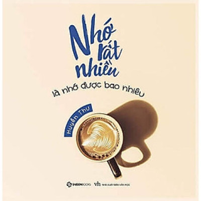  Nhớ rất nhiều là nhớ được bao nhiêu - Tác giả Huyền Thư