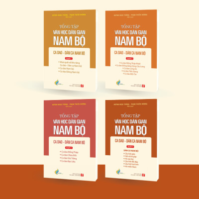 Tổng Tập Văn Học Dân Gian Nam Bộ - Tập 2 Quyển 4: Ca Dao - Dân Ca Nam Bộ - TH120