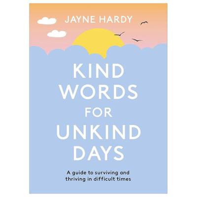 Kind Words For Unkind Days