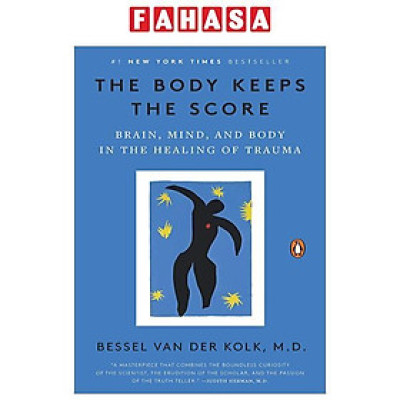 The Body Keeps The Score: Brain, Mind, And Body In The Healing Of Trauma