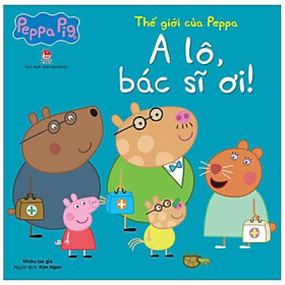 Thế Giới Của Peppa - A Lô, Bác Sĩ Ơi!