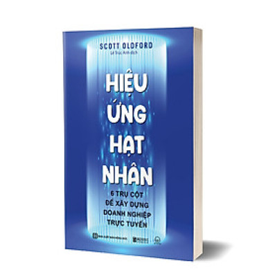 HIỆU ỨNG HẠT NHÂN: 6 TRỤ CỘT ĐỂ XÂY DỰNG DOANH NGHIỆP TRỰC TUYẾN - SA0023