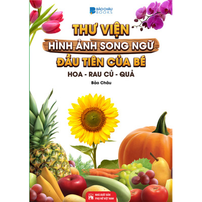Hình ảnh Song Ngữ  Đầu  tiên của bé : Thế Giới Động Vật, Chữ Cái Và Số Đếm - Hoa Rau Củ Quả ( 3 Quyển Lẻ tùy Chọn  ) Dành Cho Bé 0 Đến 8 Tuổi 
