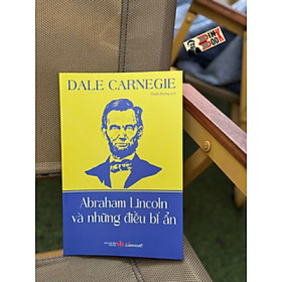 ABRAHAM LINCOLN VÀ NHỮNG ĐIỀU BÍ ẨN - Dale Carnegie - Thanh Hương dịch - Liên Việt