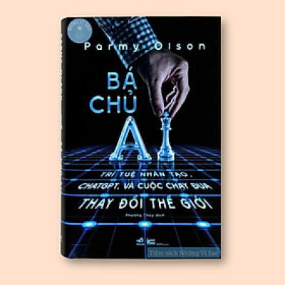 Sách - Bá Chủ AI - Trí Tuệ Nhân Tạo. ChatGPT, Và Cuộc Chạy Đua Thay Đổi Thế Giới - Bìa Cứng