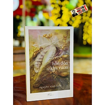 (In màu) HỖN ĐỘN VÀ KHU VƯỜN - Nguyễn V.ĩnh T.iến - Nhã Nam - NXB Hội nhà văn