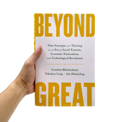 Beyond Great: Nine Strategies For Thriving In An Era Of Social Tension, Economic Nationalism, And Technological Revolution