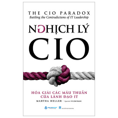 Nghịch Lý CIO - Hóa Giải Các Mâu Thuẫn Của Lãnh Đạo IT