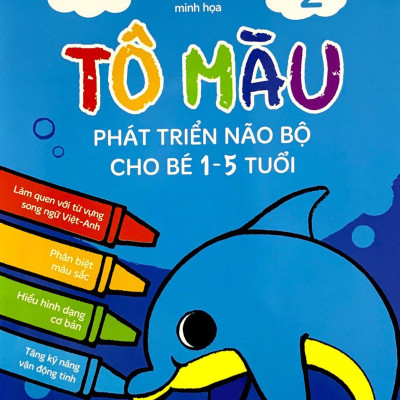 Tô Màu Phát Triển Trí Não Bộ Cho Bé 1-3 Tuổi - Tập 2