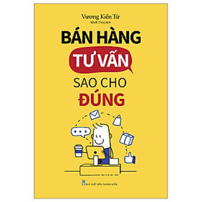 Bán Hàng Tư Vấn Sao Cho Đúng