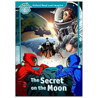 Oxford Read And Imagine: Level 6: The Secret On The Moon
