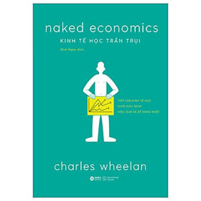 Kinh Tế Học Trần Trụi (Tái Bản 2025) - Bản Quyền