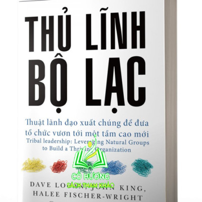 Sách - Thủ Lĩnh Bộ Lạc: Thuật Lãnh Đạo Xuất Chúng Để Đưa Tổ Chức Vươn Tới Một Tầm Cao Mới - MC