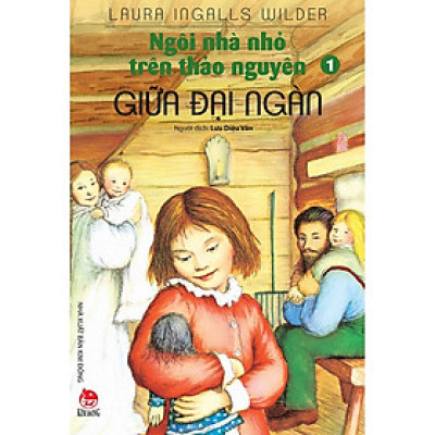 Ngôi Nhà Nhỏ Trên Thảo Nguyên Tập 1: Giữa Đại Ngàn