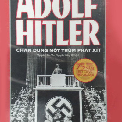 Adolf Hitler – Chân Dung Một Trùm Phát Xít (Tái Bản 2018)