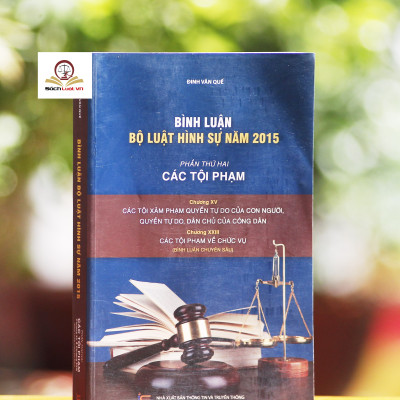 Bình luận Bộ Luật Hình Sự năm 2015 (Bộ 10 cuốn của tác giả Đinh Văn Quế)