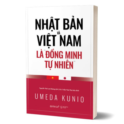 Nhật Bản Và Việt Nam Là Đồng Minh Tự Nhiên - Umeda Kunio - Nguyễn Thị Lan Hương dịch, GS. Trần Văn Thọ hiệu đính - (bìa mềm)
