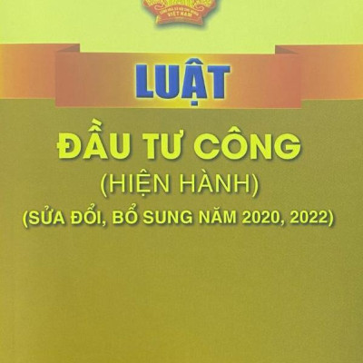 Luật Đầu Tư Công (Hiện Hành) (Sửa Đổi, Bổ Sung Năm 2020, 2022)