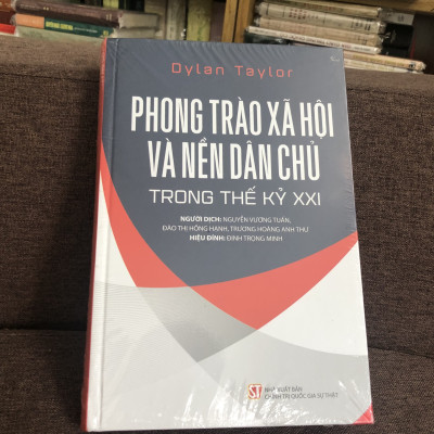 [BÌA CỨNG] PHONG TRÀO XÃ HỘI VÀ NỀN DÂN CHỦ TRONG THẾ KỶ 21 - DYLAN TAYLOR (SÁCH THAM KHẢO)