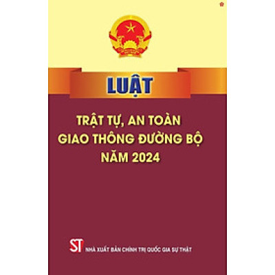 Luật trật tự, an toàn giao thông đường bộ năm 2024 - bản in 2024
