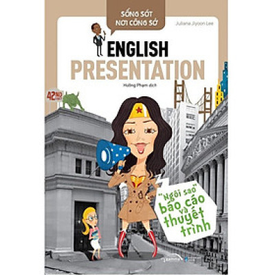 Sống Sót Nơi Công Sở: English Presentation - Ngôi Sao Báo Cáo Và Thuyết Trình (Tái Bản Mới Nhất) - Bản Quyền