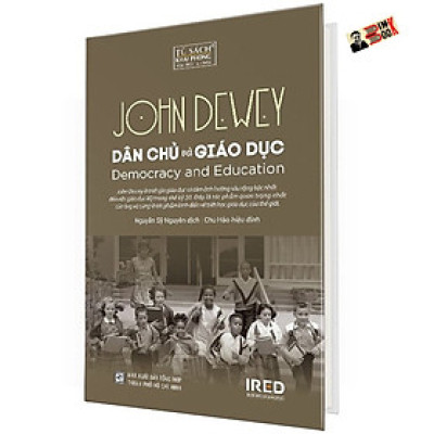 [Bìa cứng] DÂN CHỦ VÀ GIÁO DỤC - John Dewey - Nguyễn Sỹ Nguyên dịch – Viện Ired - Nxb tổng hợp HCM